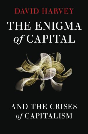 The Enigma of Capital · and the Crises of Capitalism