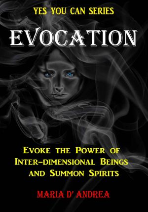 Evocation · Evoke the Power of Inter-Dimensional Beings and Summon Spirits (Yes You Can Book 1)