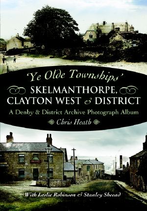 Skelmanthorpe, Clayton West & District · A Denby & District Archive Photography Album