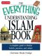 The Everything Understanding Islam Book · A Complete Guide to Muslim Beliefs, Practices, and Culture (Everything®)