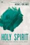 Holy Spirit · the One Who Makes Jesus Real (9780768411690)