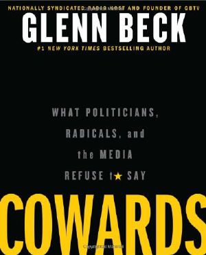 Cowards · What Politicians, Radicals, and the Media Refuse to Say