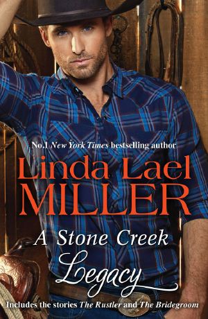 A Stone Creek Legacy/The Rustler/The Bridegroom