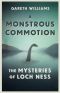 A Monstrous Commotion · the Mysteries of Loch Ness