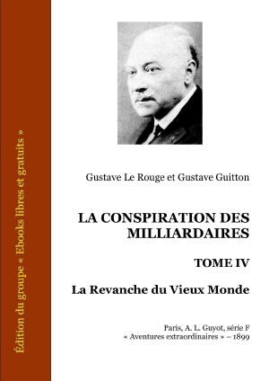 LA CONSPIRATION DES MILLIARDAIRES - Tome IV - La Revanche Du Vieux Monde