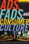 Ads, Fads, and Consumer Culture