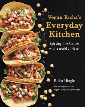 Vegan Richa's Everyday Kitchen