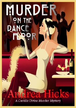 MURDER ON THE DANCE FLOOR: A 1920s cozy mystery. (A Camille Divine Murder Mystery Book 2) (The Camille Divine Murder Mysteries)