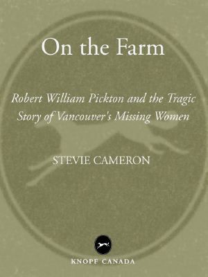 On the Farm · Robert William Pickton and the Tragic Story of Vancouver's Missing Women