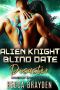 Alien Knight Blind Date Disaster (Lumerian Knights Book 3)