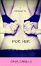 For Her · a Novelette