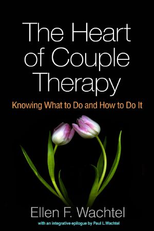 The Heart of Couple Therapy · Knowing What to Do and How to Do It