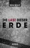 Die Last dieser Erde · Roman Drama Familiendrama Thriller