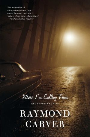 Where I'm Calling From · Selected Stories (Vintage Contemporaries)