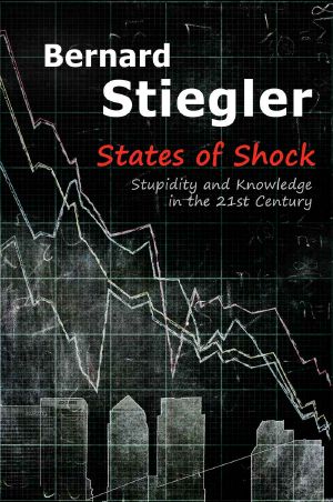 States of Shock · Stupidity and Knowledge in the 21st Century