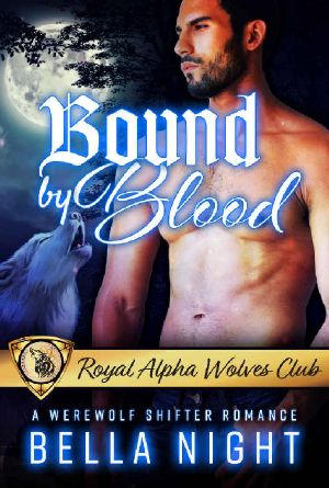 Bound by Blood · A Werewolf Shifter Romance (Royal Alpha Wolves Club Book 1)