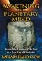 Awakening the Planetary Mind · Beyond the Trauma of the Past to a New Era of Creativity