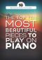 The Top Ten Most Beautiful Pieces to Play on Piano