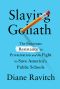 Slaying Goliath, The Passionate Resistance to Privatization and the Fight to Save America's Public Schools