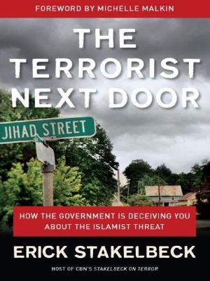 The Terrorist Next Door · How the Government is Deceiving You About the Islamist Threat