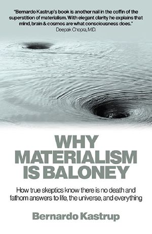 Why Materialism Is Baloney · How True Skeptics Know There Is No Death and Fathom Answers to Life, the Universe, and Everything