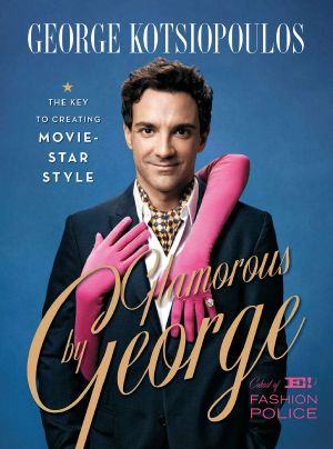 Glamorous by George · the Key to Creating Movie-Star Style