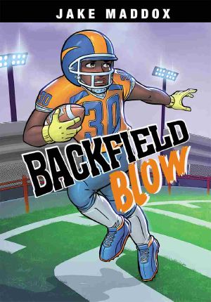 Backfield Blow, Jake Maddox Sports Stories, Jake Maddox Sports Stories: Backfield Blow