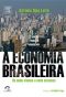 A Economia Brasileira - De Onde Viemos E Onde Estamos