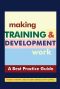 Making Training & Development Work · A "Best Practice" Guide