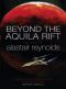 Beyond the Aquila Rift · The Best of Alastair Reynolds