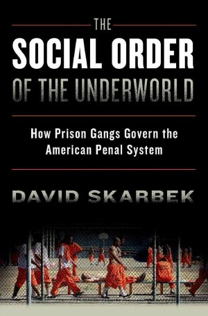 The Social Order of the Underworld · How Prison Gangs Govern the American Penal System