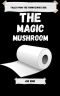 The Magic Mushroom.