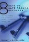 8 Keys to Safe Trauma Recovery