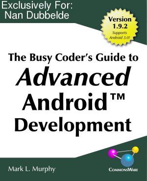 The Busy Coder's Guide to Advanced Android Development Version 1.9.2