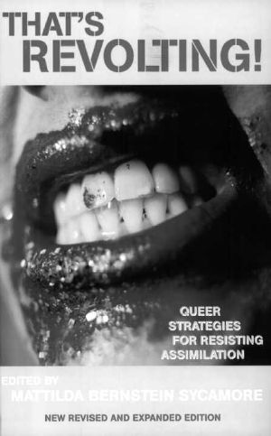 That's Revolting! · Queer Strategies for Resisting Assimilation