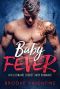 Baby Fever_A Billionaire Secret Baby Romance