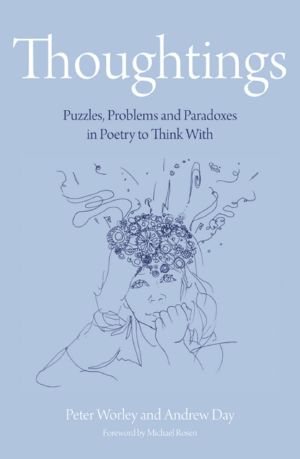 Thoughtings · Puzzles, Problems and Paradoxes in Poetry to Think With (The Philosophy Foundation)