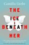 The Ice Beneath Her · the Most Gripping Psychological Thriller You'll Read This Year