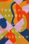 The Long Answer, A Novel