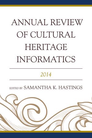 Annual Review of Cultural Heritage Informatics · 2014