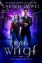 Bad Witch: A Snarky Paranormal Detective Story (A Cat McKenzie Novel Book 2)