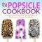 The Popsicle Cookbook · Ice Pop and Popsicle Recipes for 50 Delicious Frozen Desserts