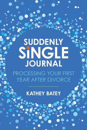 Suddenly Single Journal, Processing Your First Year after Divorce