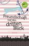 Freudinnen für's Leben - Roman 2: Freundschaft auf den dritten Blick