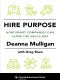 Hire Purpose, How Smart Companies Can Close the Skills Gap