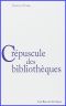 Crépuscule des bibliothèques