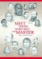 Meet Those Who Met the Master