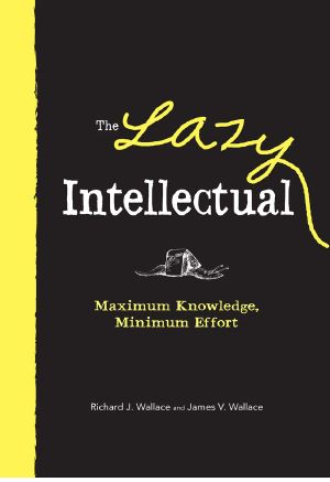 The Lazy Intellectual · Maximum Knowledge, Minimal Effort