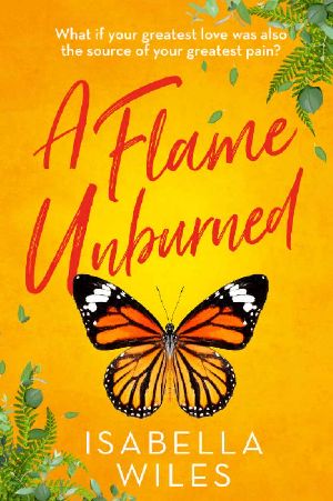 A Flame Unburned · A heart-wrenching coming-of-age love story packed full of heartbreak and hope (The Three Great Loves of Victoria Turnbull Book 1)