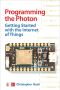 Programming the Photon · Getting Started With the Internet of Things (Tab)